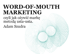 Word-of-Mouth Marketing, czyli jak ożywić markę metodą usta-usta.